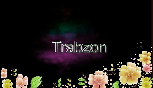 Trabzon İle İlgili Sözler