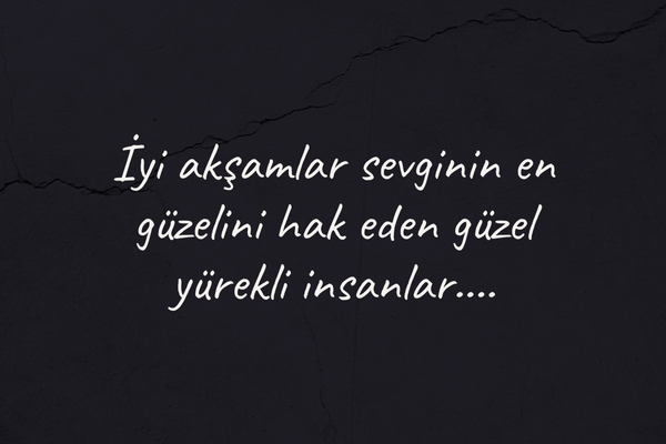 Anlamlı İyi Akşamlar Sözleri
